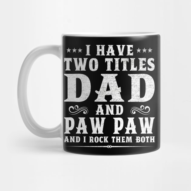 I Have Two Titles Dad And Paw Paw Father's Day Gift by DragonTees